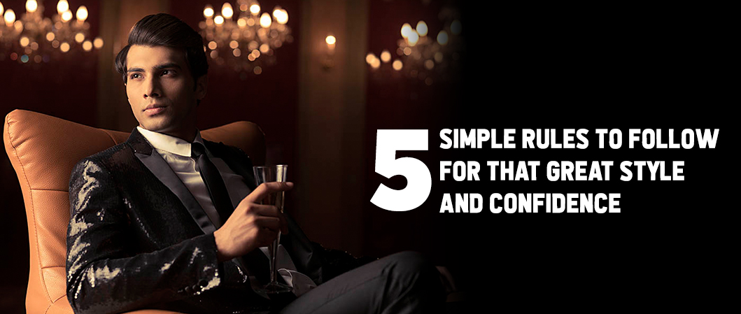 5 Simple Rules to Follow for That Great Style and Confidence